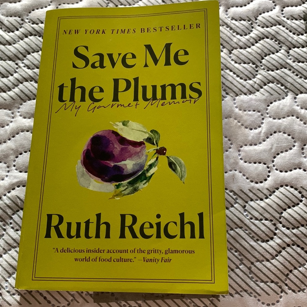 Save Me the Plums by Ruth Reichl